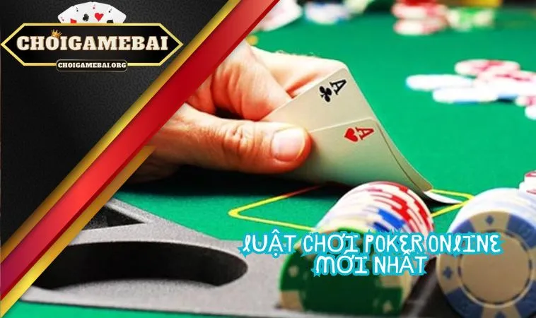 Luật chơi Poker online mới nhất Luật chơi Poker online mới nhất