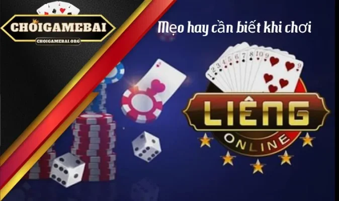 Mẹo hay cần biết khi chơi Liêng trực tuyến