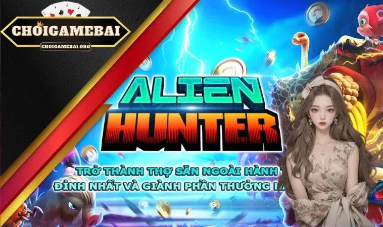 Thợ Săn Ngoài Hành Tinh là một trong những thể loại game giải trí siêu HOT Thợ Săn Ngoài Hành Tinh là một trong những thể loại game giải trí siêu HOT