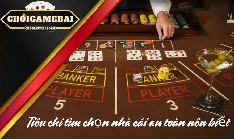 Tiêu chí tìm chọn nhà cái an toàn nên biết